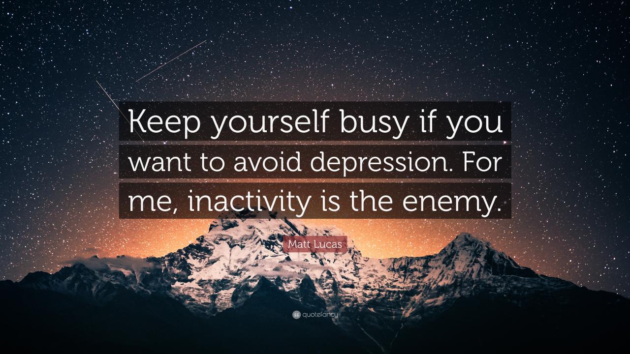 How to keep yourself busy