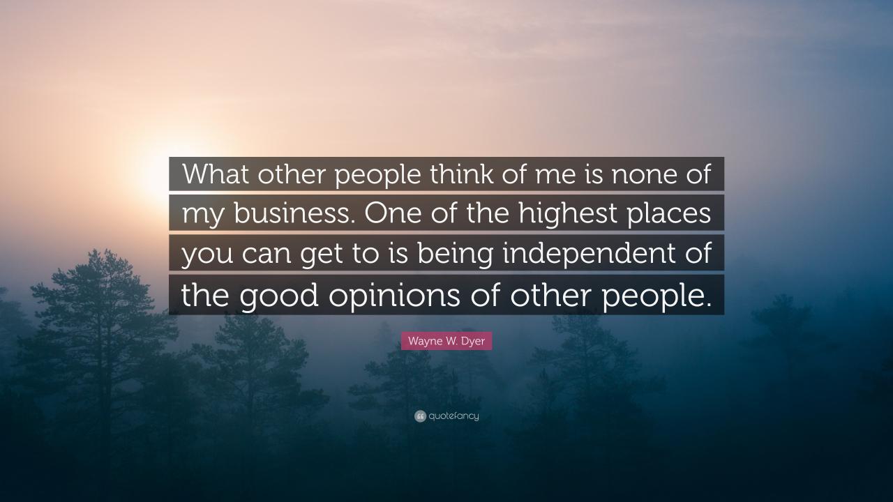 What people think of me is none of my business