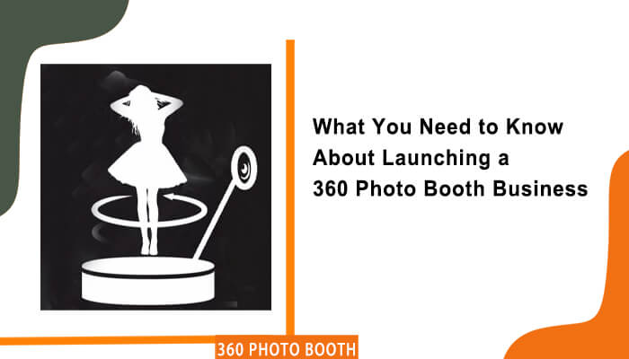 How to start a 360 photo booth business