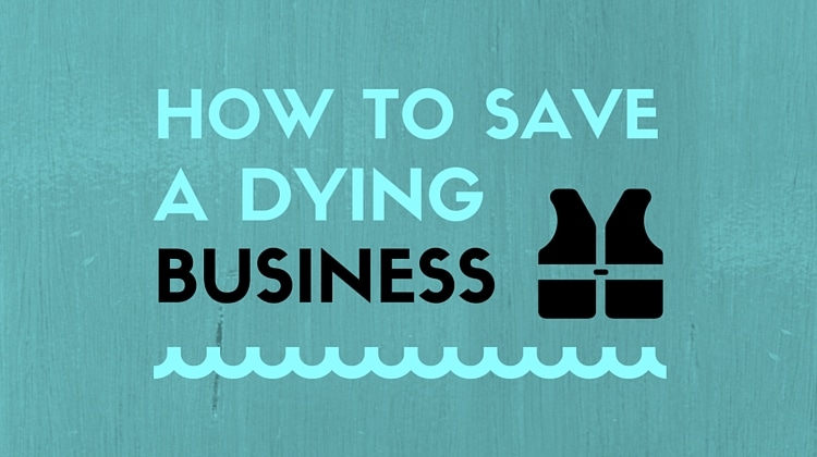 How to revive a dying business