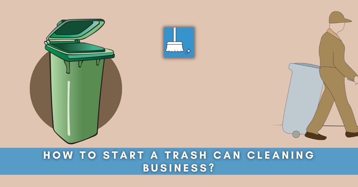 How to start a garbage can cleaning business