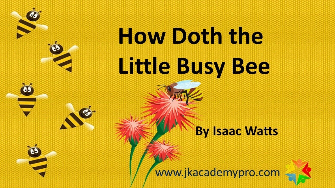 How doth the little busy bee