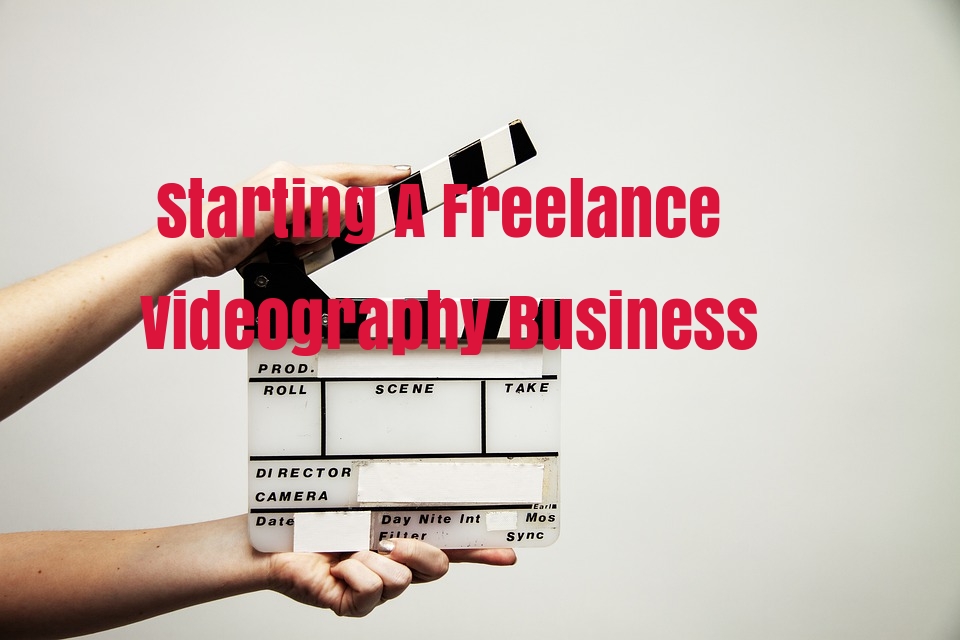 How to start a videography business