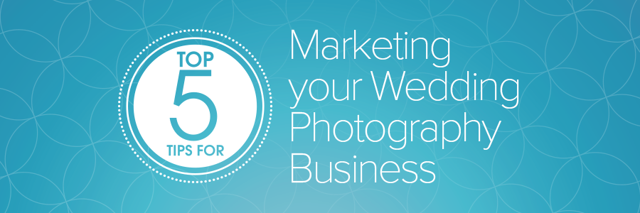 How to market your wedding photography business