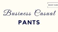 Casual business pants men attire code style guide wardrobe