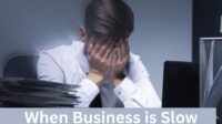 Why is business so slow right now