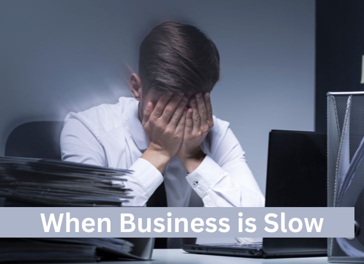 Why is business so slow right now