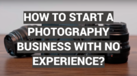 How to start a photography business with no experience