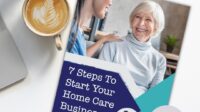 How to start your own home health care business